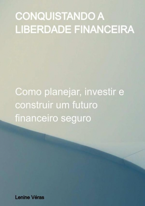 Conquistando A Liberdade Financeira