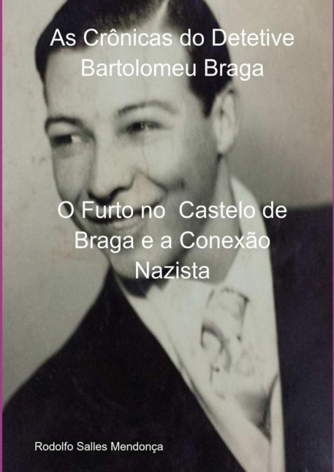 As Crônicas Do Detetive Bartolomeu Braga