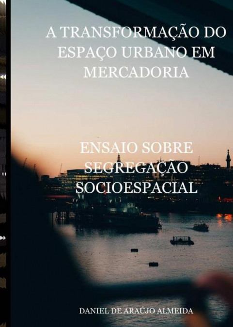 A Transformação Do Espaço Urbano Em Mercadoria