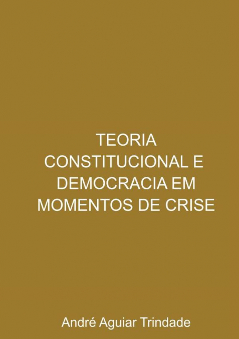Teoria Constitucional E Democracia Em Momentos De Crise