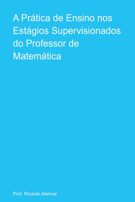 A Prática De Ensino Nos Estágios Supervisionados Do Profess