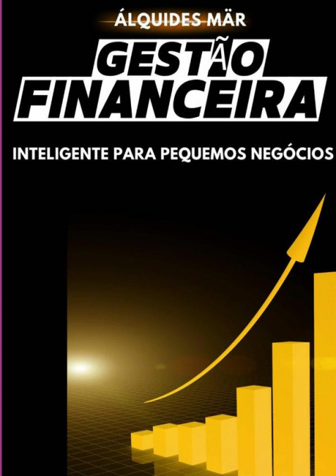 Gestão Financeira Inteligente Para Pequenos Negócios
