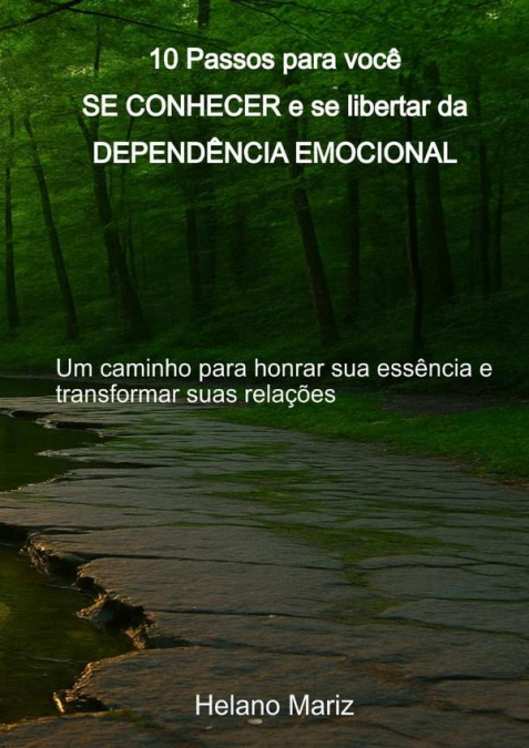 10 Passos Para Você Se Conhecer E Se Libertar Da Dependência Emocional