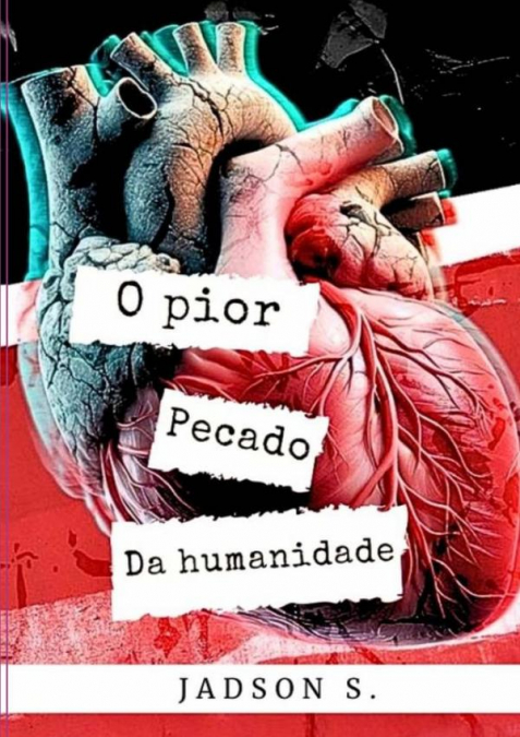 O Pior Pecado Da Humanidade