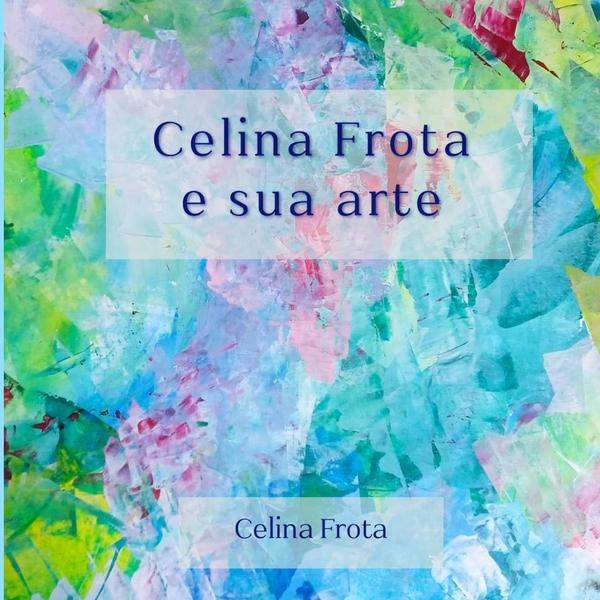 Celina Frota E Sua Arte