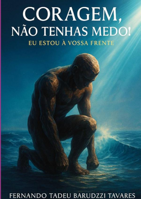Coragem, Não Tenhas Medo!
