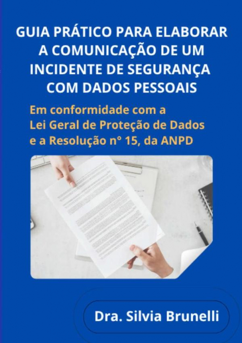 Guia Prático Para Elaborar A Comunicação De Um Incidente De Segurança Com Dados Pessoais