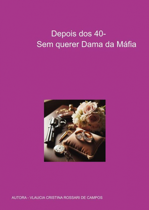 Depois Dos 40- Sem Querer Dama Da Máfia