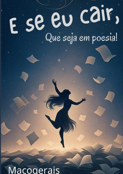 E Se Eu Cair, Que Seja Em Poesia!