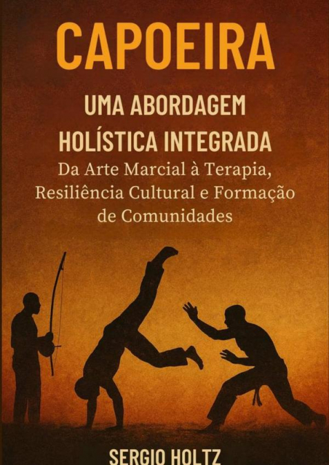 Capoeira Uma Abordagem Holística Integrada
