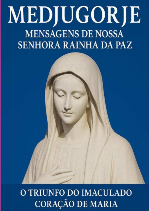 Medjugorje Mensagens De Nossa Senhora Rainha Da Paz