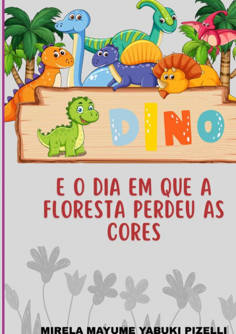 Dino E O Dia Em Que A Floresta Perdeu As Cores