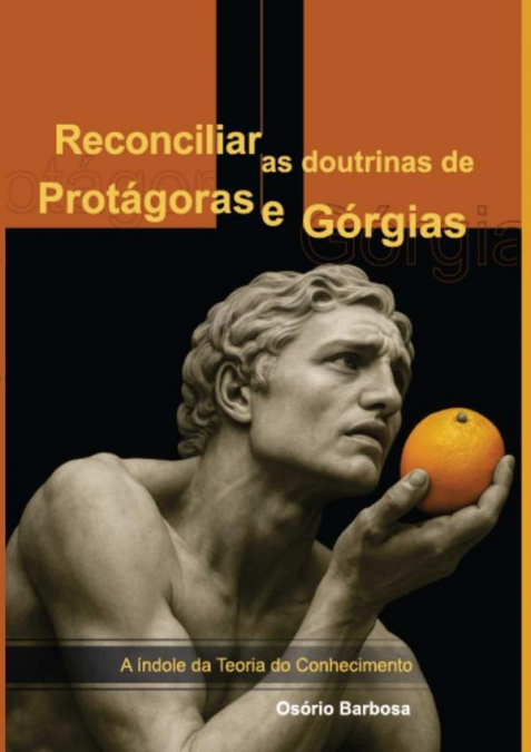 Reconciliar As Doutrinas De Protágoras E Górgias.