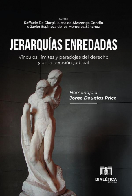 Jerarquías enredadas: vínculos, límites y paradojas del derecho y de la decisión judicial