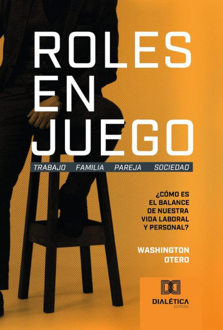 Roles en Juego: Trabajo Familia Pareja Sociedad