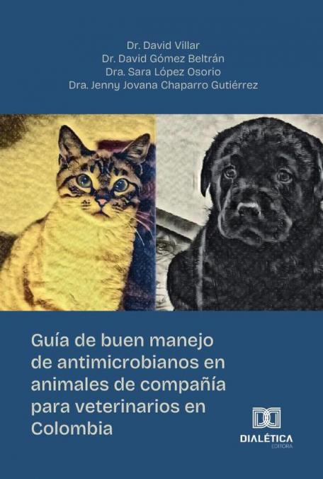 Guía de buen manejo de antimicrobianos en animales de compañía para veterinarios en Colombia
