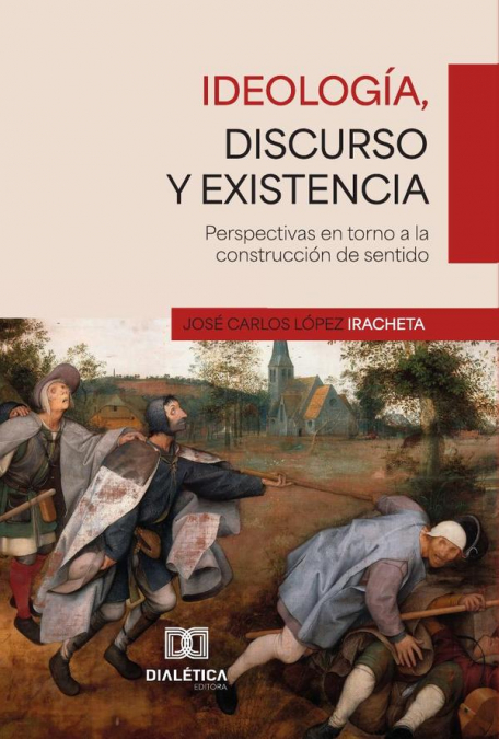 Ideología, discurso y existencia