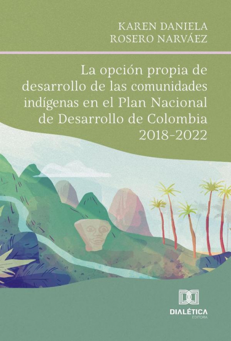 La opción propia de desarrollo de las comunidades indígenas en el Plan Nacional de Desarrollo de Colombia 2018-2022