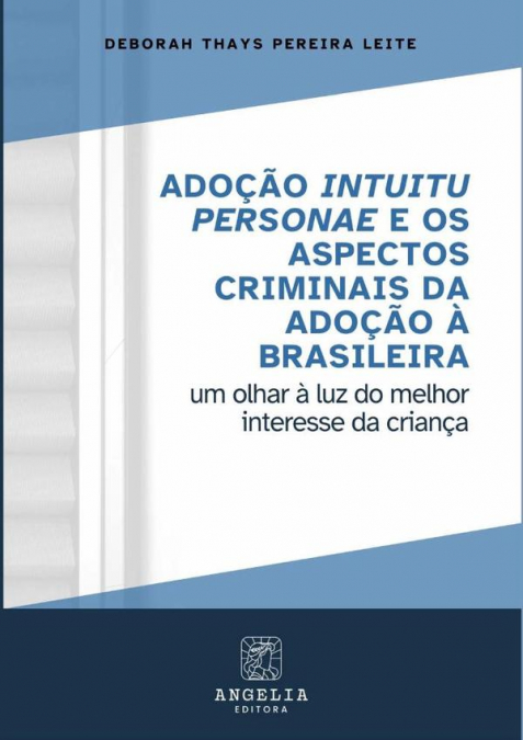 Adoção Intuitu Personae E Os Aspectos Criminais Da Adoção À Brasileira: