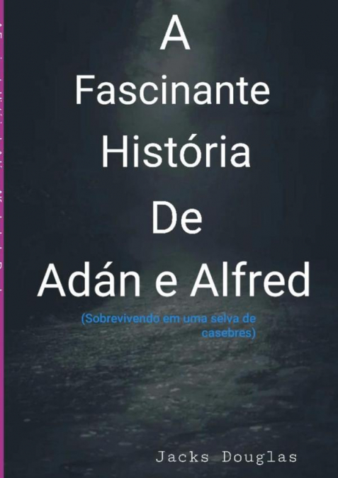 A Fascinante História De Adán E Alfred