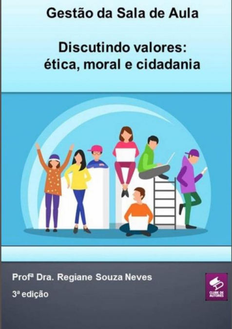 Gestão Da Sala De Aula - Discutindo Valores: Ética, Moral E Cidadania