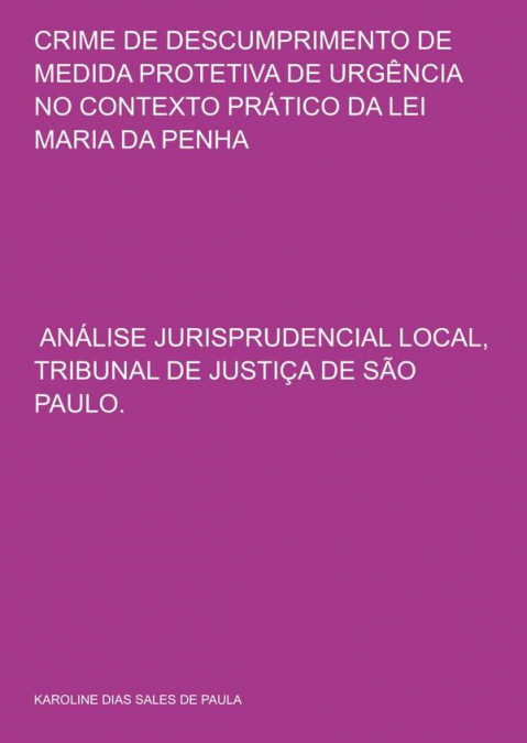 Crime De Descumprimento De Medida Protetiva De Urgência No Contexto Prático Da Lei Maria Da Penha