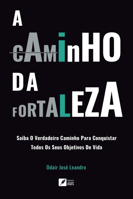 A caminho da Fortaleza - Saiba o verdadeiro caminho para conquistar todos os seus objetivos de vida
