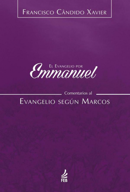 El evangelio por Emmanuel: comentarios al evangelio según Marcos
