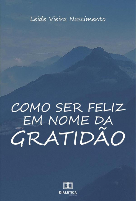 Como ser feliz em nome da gratidão
