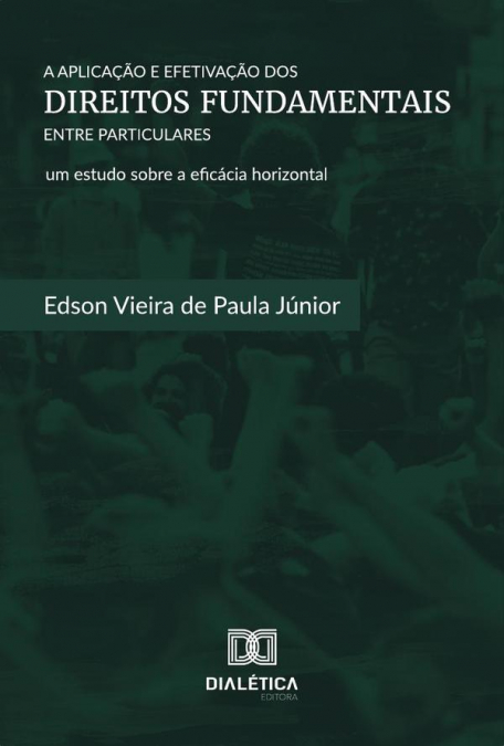 A Aplicação e Efetivação dos Direitos Fundamentais entre Particulares