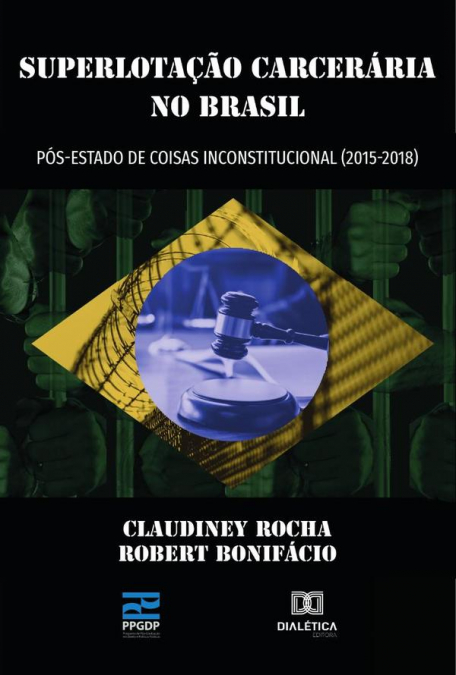 Superlotação Carcerária no Brasil pós-estado de coisas inconstitucional (2015- 2018)