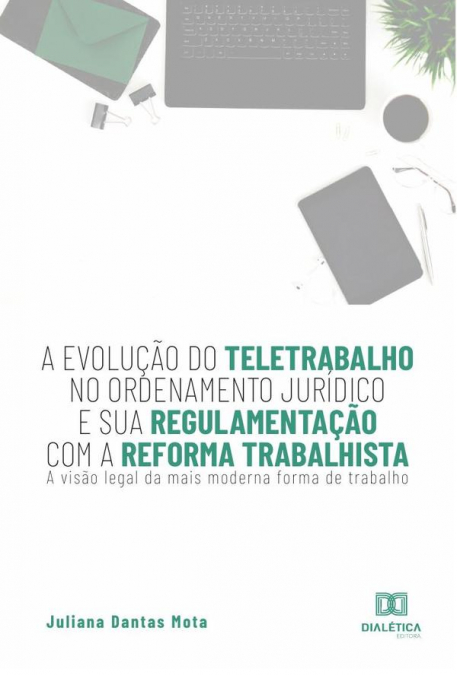 A evolução do teletrabalho no ordenamento jurídico e sua regulamentação com a reforma trabalhista