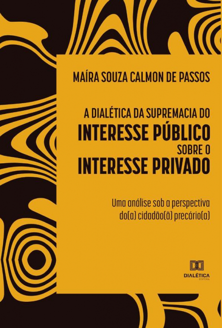 A dialética da supremacia do interesse público sobre o interesse privado