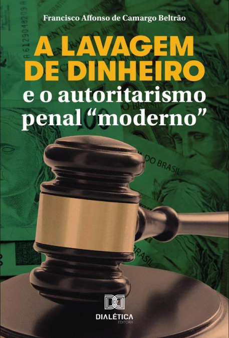 A lavagem de dinheiro e o autoritarismo penal ’moderno’