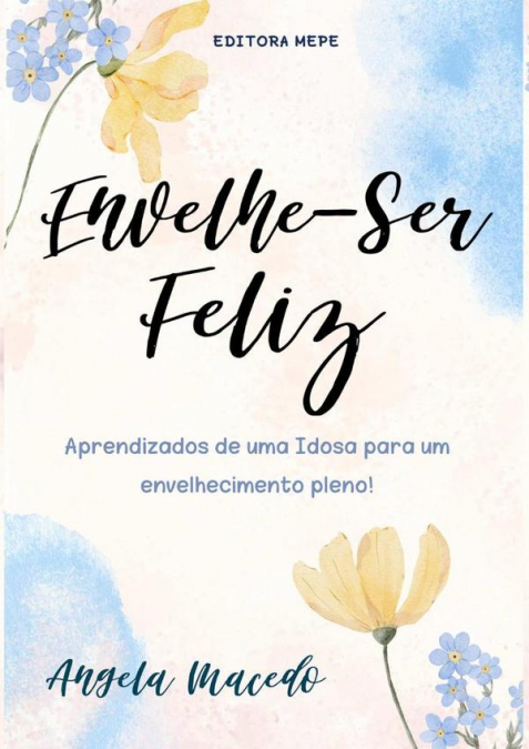 Envelhe – Ser Feliz