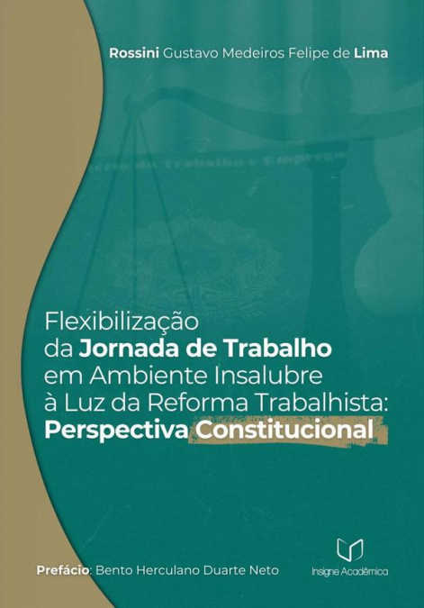 Flexibilização Da Jornada De Trabalho Em Ambiente Insalubre À Luz Da Reforma Trabalhista