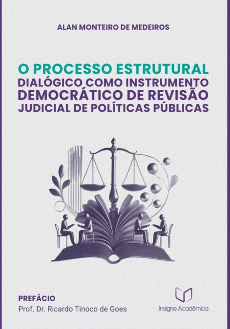 O Processo Estrutural Dialógico Como Instrumento Democrático De Revisão Judicial De Políticas Públicas