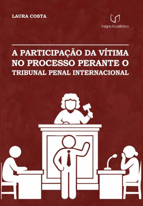 A Participação Da Vítima No Processo Perante O Tribunal Penal Internacional