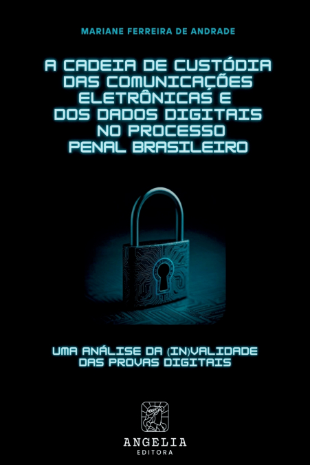 A Cadeia De Custódia Das Comunicações Eletrônicas E Dos Dad