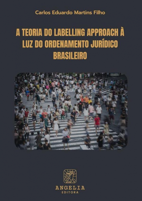 A Teoria Do Labelling Approach À Luz Do Ordenamento Jurídico Brasileiro