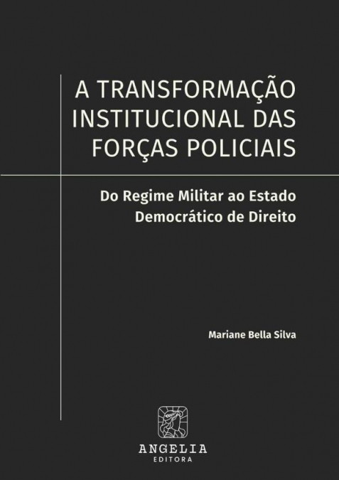 A Transformação Institucional Das Forças Policiais: