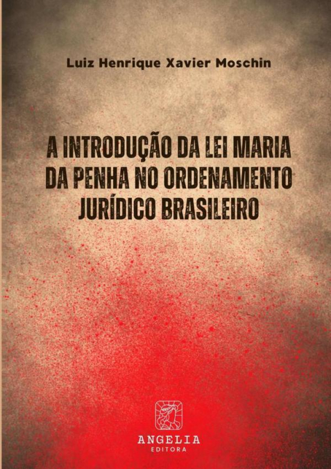 A Introdução Da Lei Maria Da Penha No Ordenamento Jurídico Brasileiro