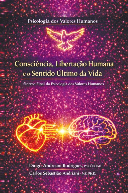 Psicologia dos Valores Humanos – Consciência, Libertação Humana e o Sentido Último da Vida – Síntese Final da Psicologia dos Valores Humanos
