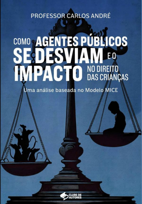 Como Agentes Públicos Se Desviam E O Impacto No Direito Das Crianças
