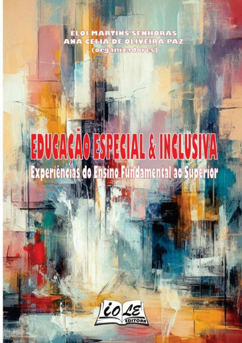 Educação Especial & Inclusiva: Experiências Do Ensino Fundamental Ao Superior
