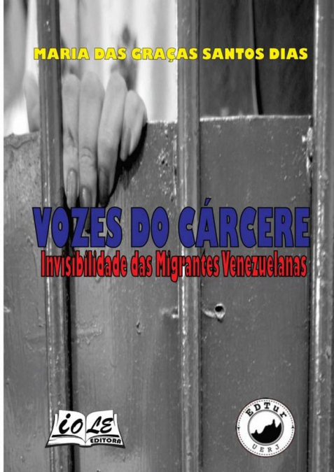 Vozes Do Cárcere: Invisibilidade Das Migrantes Venezuelanas