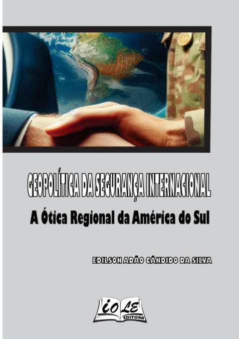 Geopolítica Da Segurança Internacional: A Ótica Regional Da América Do Sul