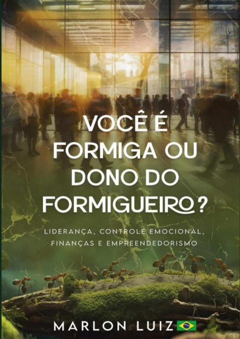 Você É Formiga Ou Dono Do Formigueiro?