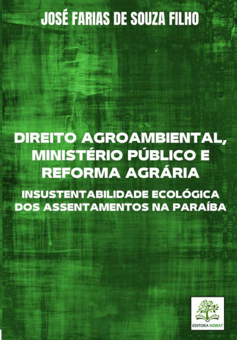 Direito Agroambiental, Ministério Público E Reforma Agrária: Insustentabilidade Ecológica Dos Assentamentos Na Paraíba