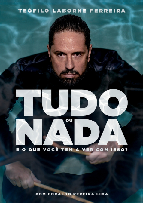 TUDO OU NADA E O QUE VOCÊ TEM A VER COM ISSO?